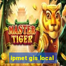 ipmet gis local